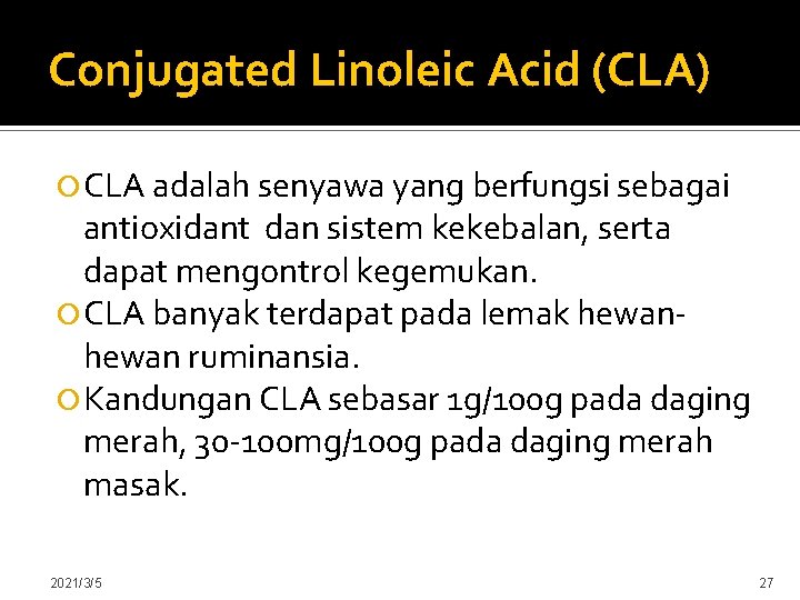 Conjugated Linoleic Acid (CLA) CLA adalah senyawa yang berfungsi sebagai antioxidant dan sistem kekebalan,