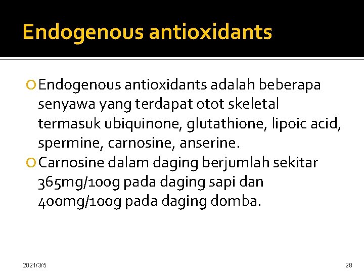 Endogenous antioxidants adalah beberapa senyawa yang terdapat otot skeletal termasuk ubiquinone, glutathione, lipoic acid,