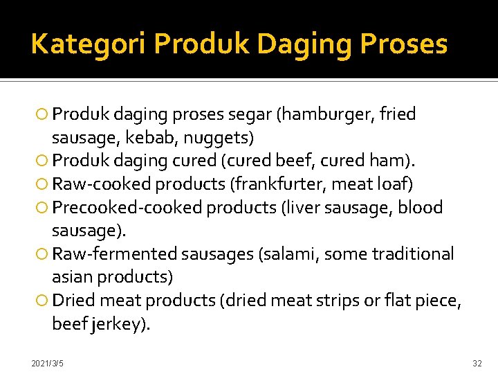 Kategori Produk Daging Proses Produk daging proses segar (hamburger, fried sausage, kebab, nuggets) Produk