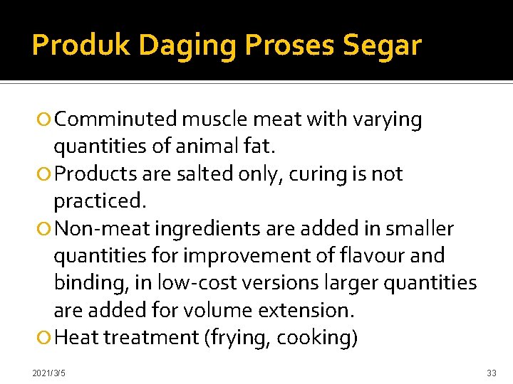 Produk Daging Proses Segar Comminuted muscle meat with varying quantities of animal fat. Products