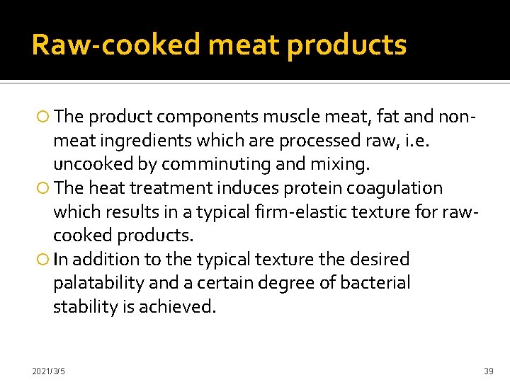 Raw-cooked meat products The product components muscle meat, fat and non- meat ingredients which