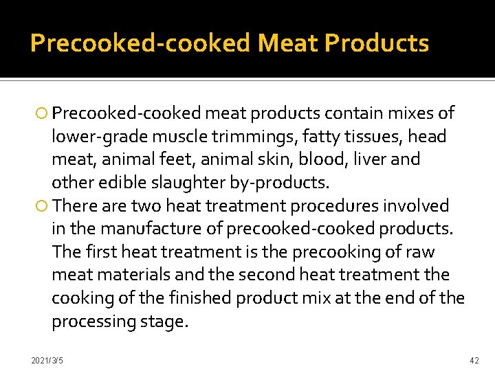 Precooked-cooked Meat Products Precooked-cooked meat products contain mixes of lower-grade muscle trimmings, fatty tissues,
