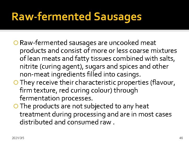 Raw-fermented Sausages Raw-fermented sausages are uncooked meat products and consist of more or less