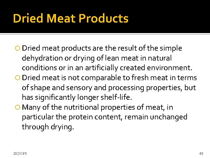 Dried Meat Products Dried meat products are the result of the simple dehydration or
