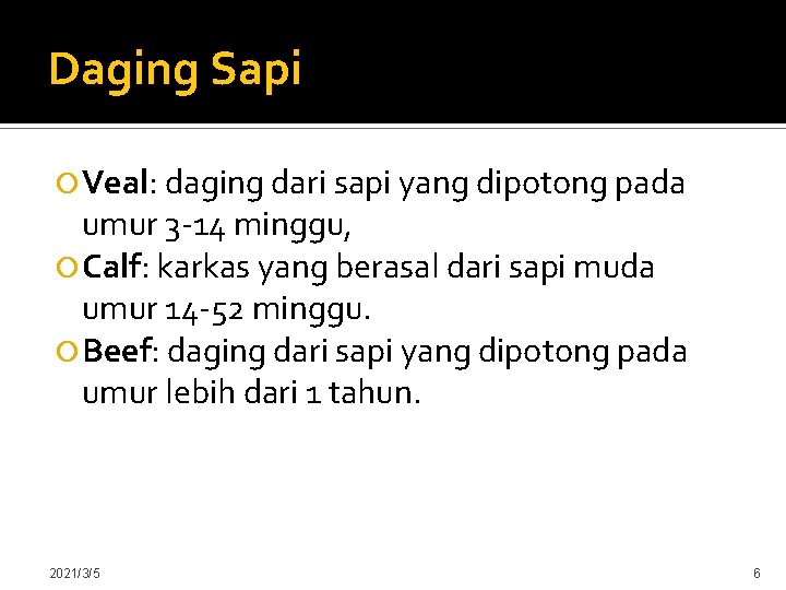 Daging Sapi Veal: daging dari sapi yang dipotong pada umur 3 -14 minggu, Calf: