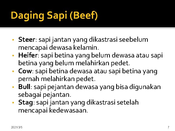 Daging Sapi (Beef) • • • Steer: sapi jantan yang dikastrasi seebelum mencapai dewasa