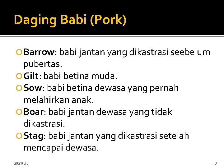 Daging Babi (Pork) Barrow: babi jantan yang dikastrasi seebelum pubertas. Gilt: babi betina muda.