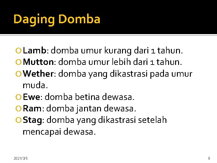 Daging Domba Lamb: domba umur kurang dari 1 tahun. Mutton: domba umur lebih dari