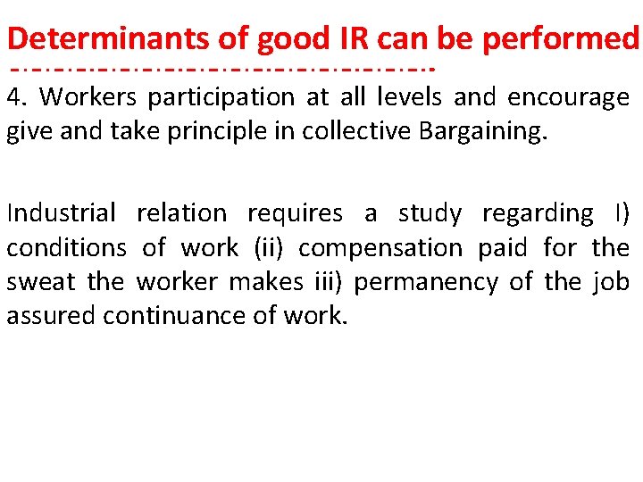 Determinants of good IR can be performed 4. Workers participation at all levels and