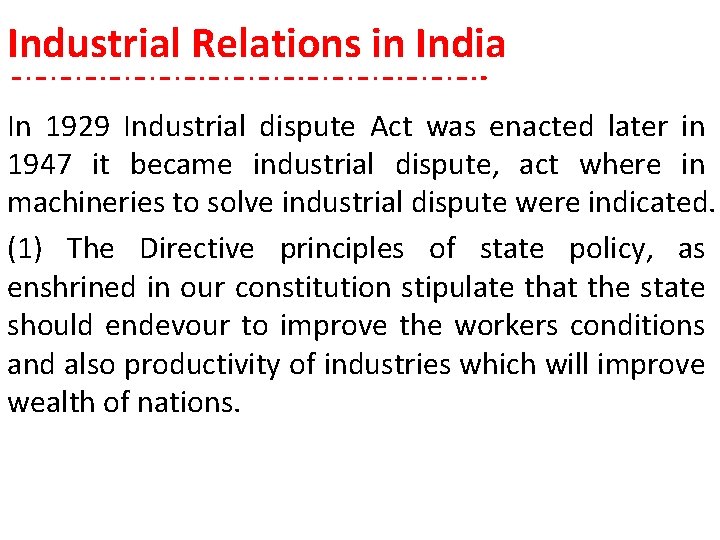 Industrial Relations in India In 1929 Industrial dispute Act was enacted later in 1947