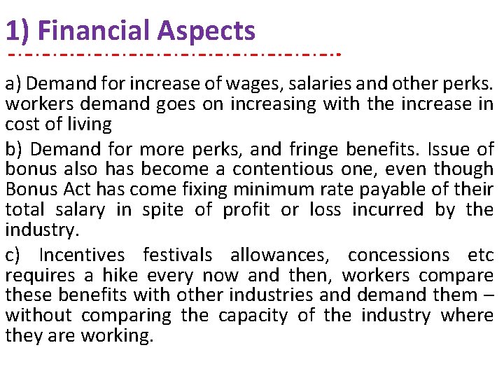 1) Financial Aspects a) Demand for increase of wages, salaries and other perks. workers