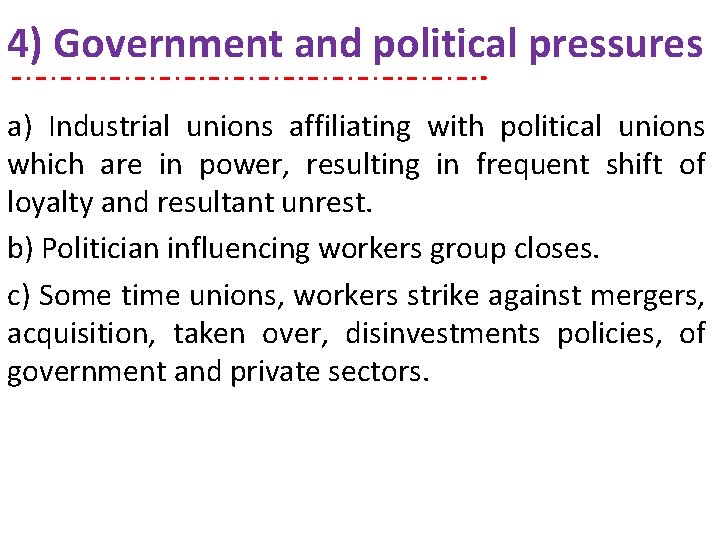 4) Government and political pressures a) Industrial unions affiliating with political unions which are