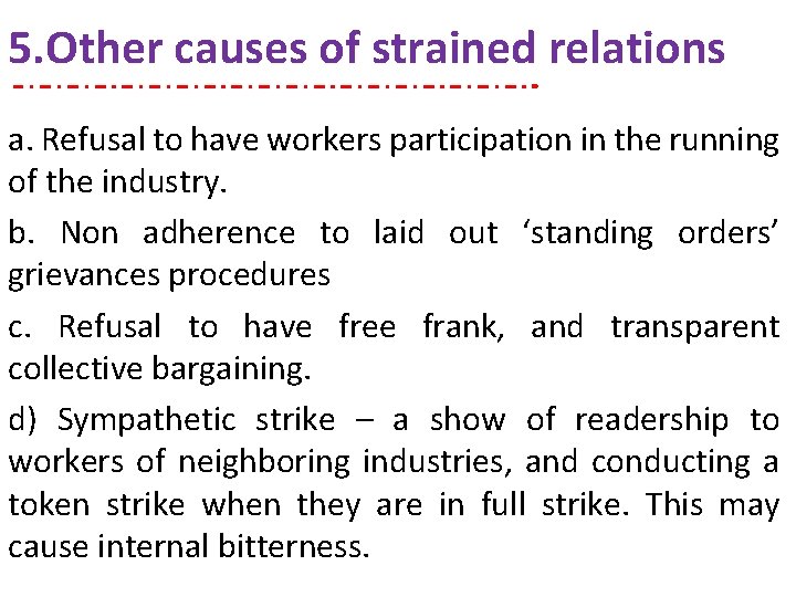 5. Other causes of strained relations a. Refusal to have workers participation in the