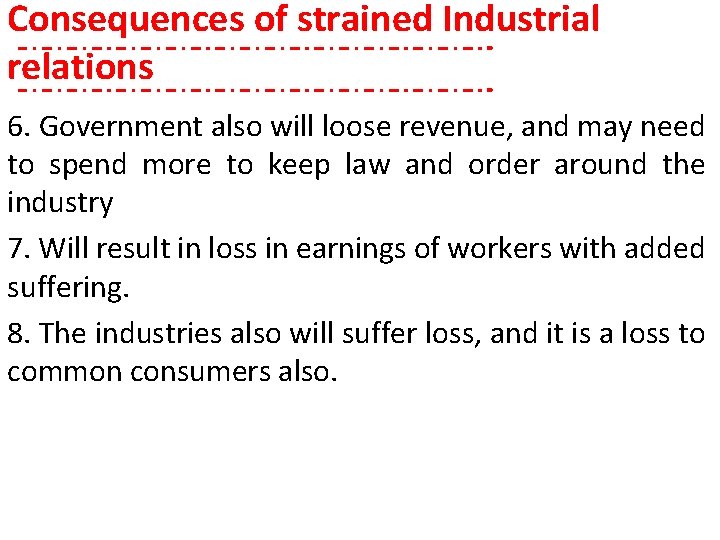 Consequences of strained Industrial relations 6. Government also will loose revenue, and may need