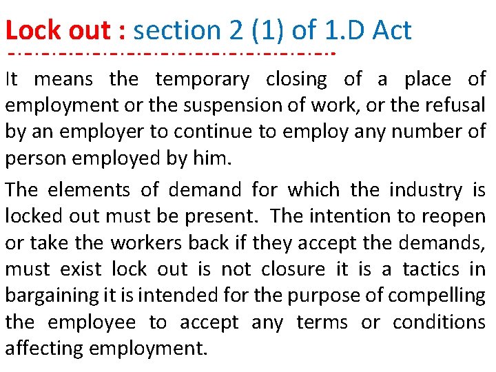 Lock out : section 2 (1) of 1. D Act It means the temporary