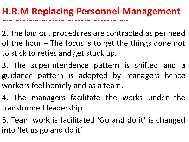 H. R. M Replacing Personnel Management 2. The laid out procedures are contracted as