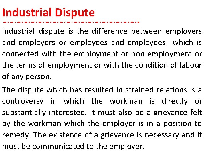 Industrial Dispute Industrial dispute is the difference between employers and employers or employees and