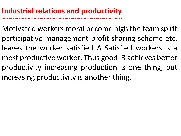 Industrial relations and productivity Motivated workers moral become high the team spirit participative management