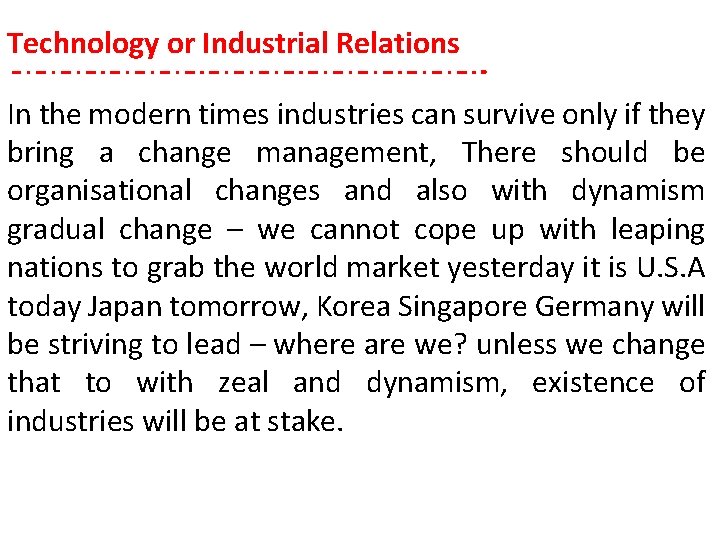 Technology or Industrial Relations In the modern times industries can survive only if they