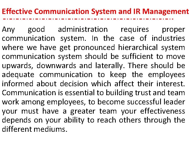 Effective Communication System and IR Management Any good administration requires proper communication system. In