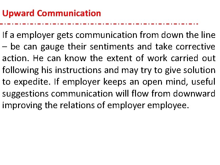 Upward Communication If a employer gets communication from down the line – be can