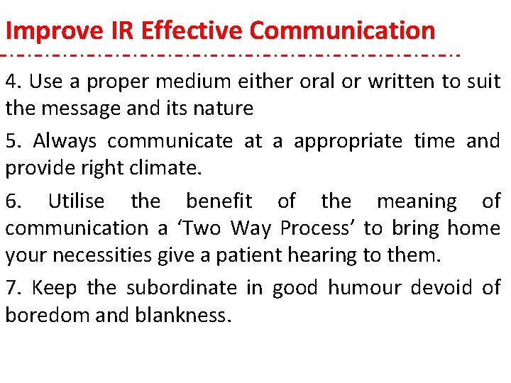 Improve IR Effective Communication 4. Use a proper medium either oral or written to