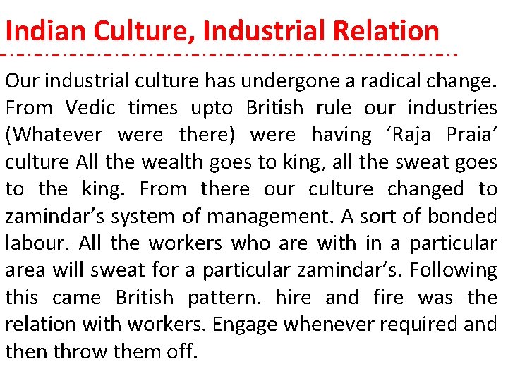 Indian Culture, Industrial Relation Our industrial culture has undergone a radical change. From Vedic