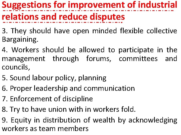 Suggestions for improvement of industrial relations and reduce disputes 3. They should have open