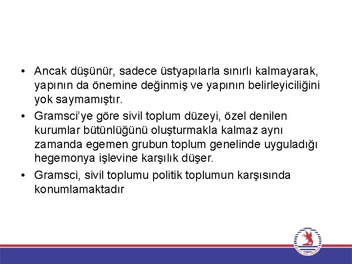  • Ancak düşünür, sadece üstyapılarla sınırlı kalmayarak, yapının da önemine değinmiş ve yapının