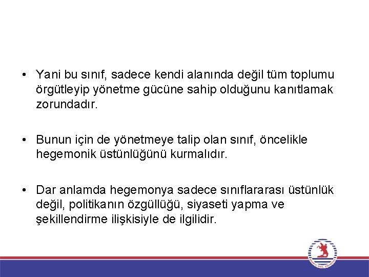  • Yani bu sınıf, sadece kendi alanında değil tüm toplumu örgütleyip yönetme gücüne