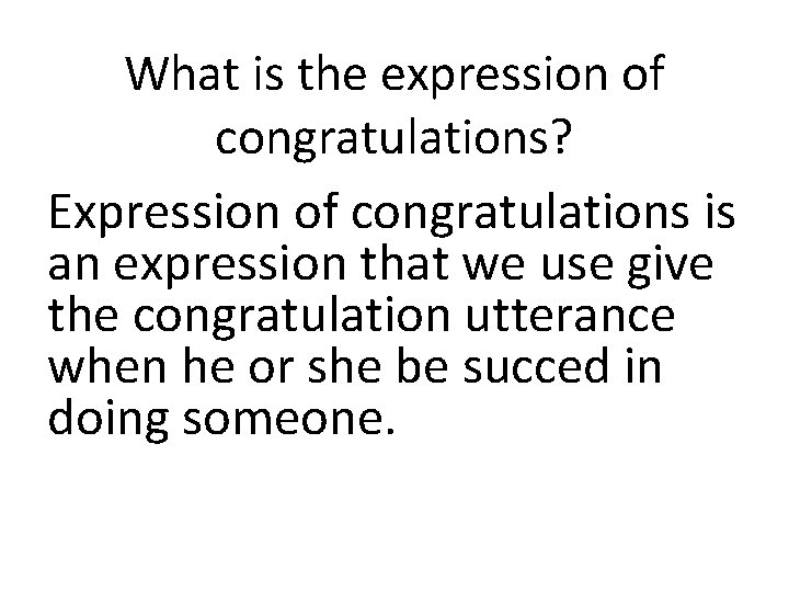 What is the expression of congratulations? Expression of congratulations is an expression that we