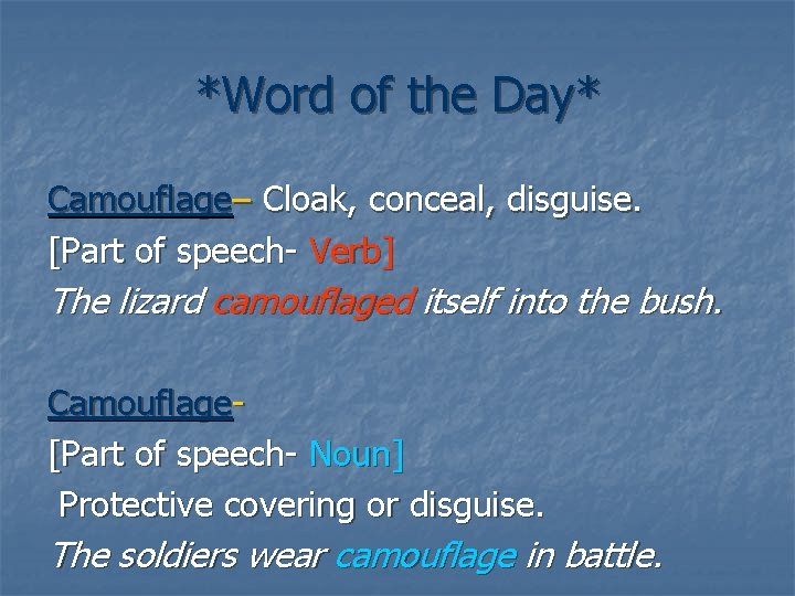 *Word of the Day* Camouflage– Cloak, conceal, disguise. [Part of speech- Verb] The lizard