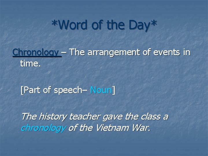 *Word of the Day* Chronology – The arrangement of events in time. [Part of