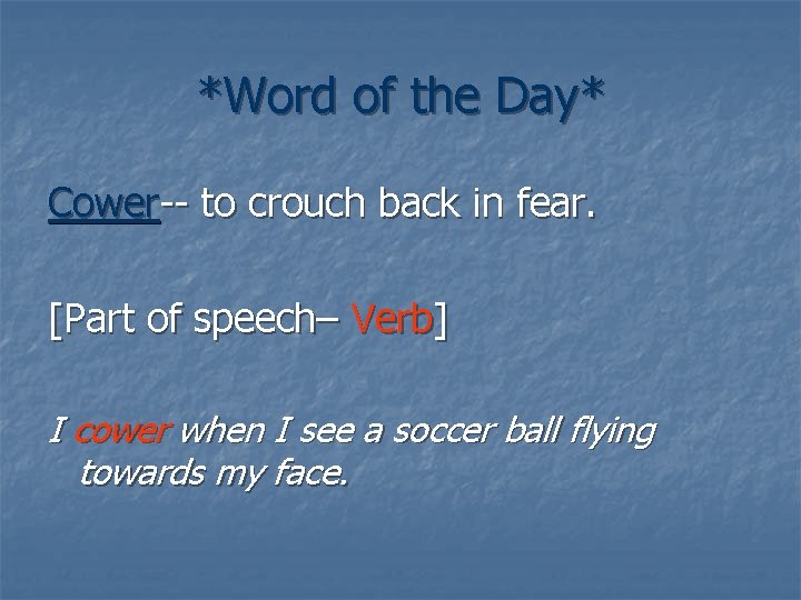 *Word of the Day* Cower-- to crouch back in fear. [Part of speech– Verb]