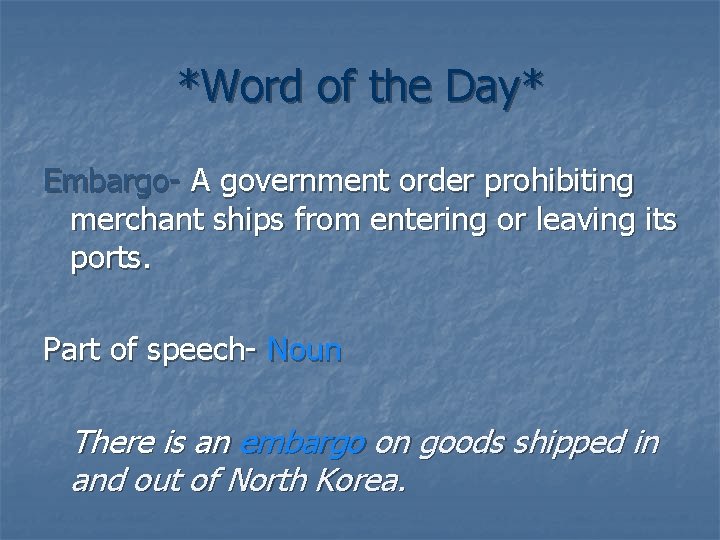 *Word of the Day* Embargo- A government order prohibiting merchant ships from entering or