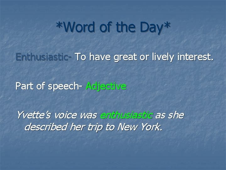 *Word of the Day* Enthusiastic- To have great or lively interest. Part of speech-