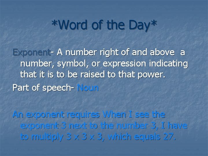 *Word of the Day* Exponent- A number right of and above a number, symbol,