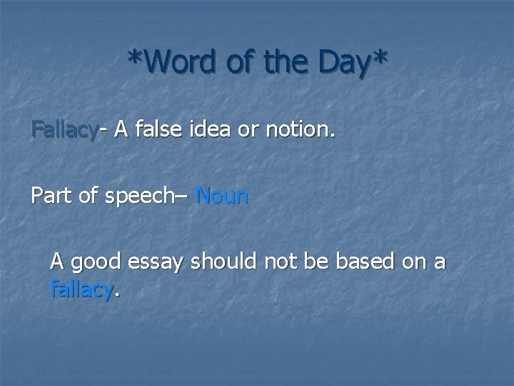 *Word of the Day* Fallacy- A false idea or notion. Part of speech– Noun