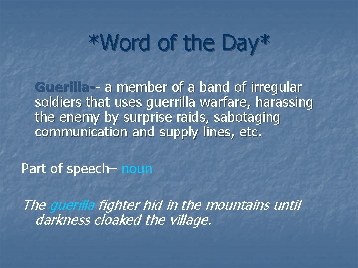 *Word of the Day* Guerilla-- a member of a band of irregular soldiers that