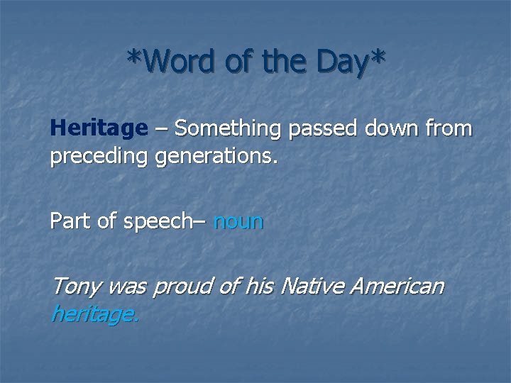 *Word of the Day* Heritage – Something passed down from preceding generations. Part of