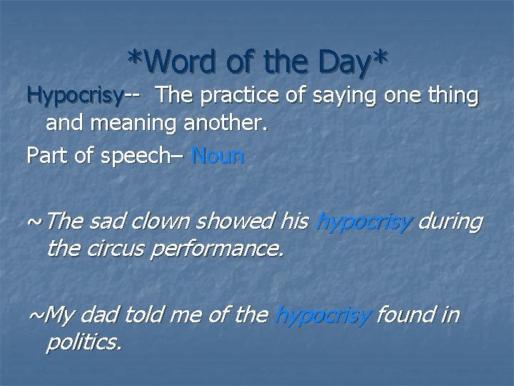 *Word of the Day* Hypocrisy-- The practice of saying one thing and meaning another.