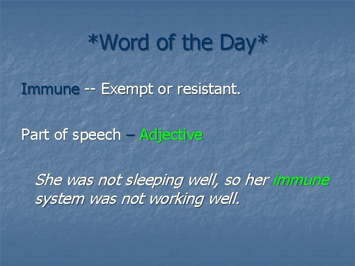 *Word of the Day* Immune -- Exempt or resistant. Part of speech – Adjective