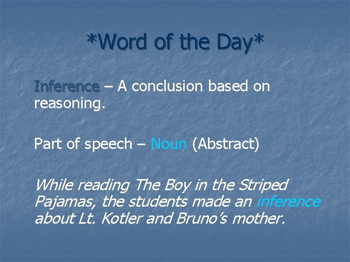 *Word of the Day* Inference – A conclusion based on reasoning. Part of speech