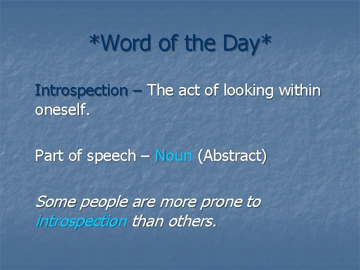 *Word of the Day* Introspection – The act of looking within oneself. Part of