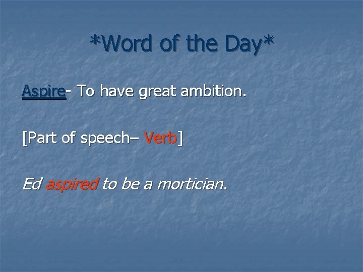 *Word of the Day* Aspire- To have great ambition. [Part of speech– Verb] Ed