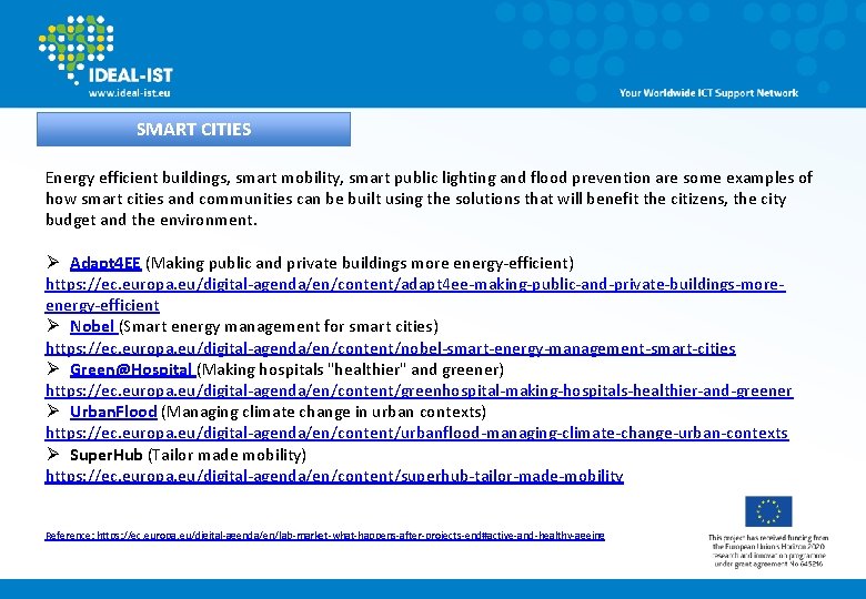 SMART CITIES Energy efficient buildings, smart mobility, smart public lighting and flood prevention are