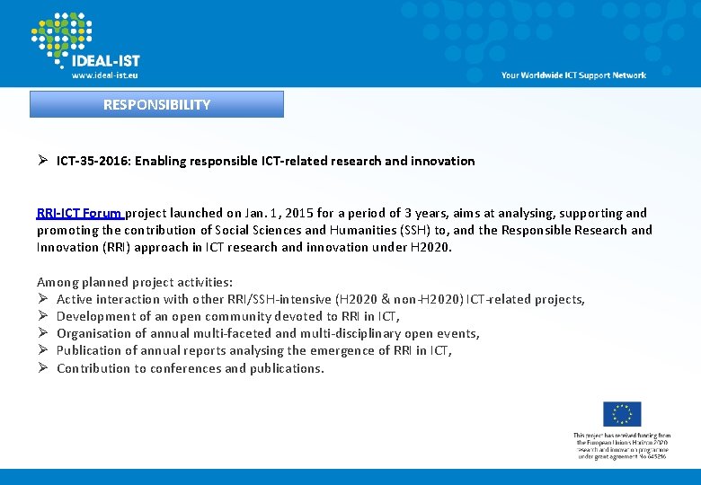 RESPONSIBILITY Ø ICT-35 -2016: Enabling responsible ICT-related research and innovation RRI-ICT Forum project launched