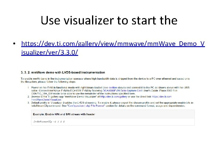 Use visualizer to start the • https: //dev. ti. com/gallery/view/mmwave/mm. Wave_Demo_V isualizer/ver/3. 3. 0/