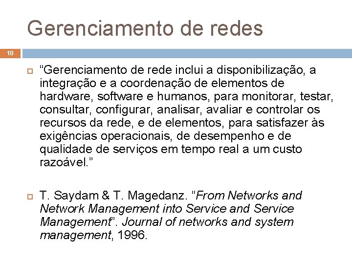 Gerenciamento de redes 10 “Gerenciamento de rede inclui a disponibilização, a integração e a