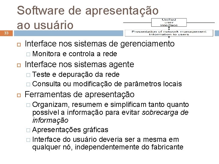 33 Software de apresentação ao usuário Interface nos sistemas de gerenciamento � Monitora e